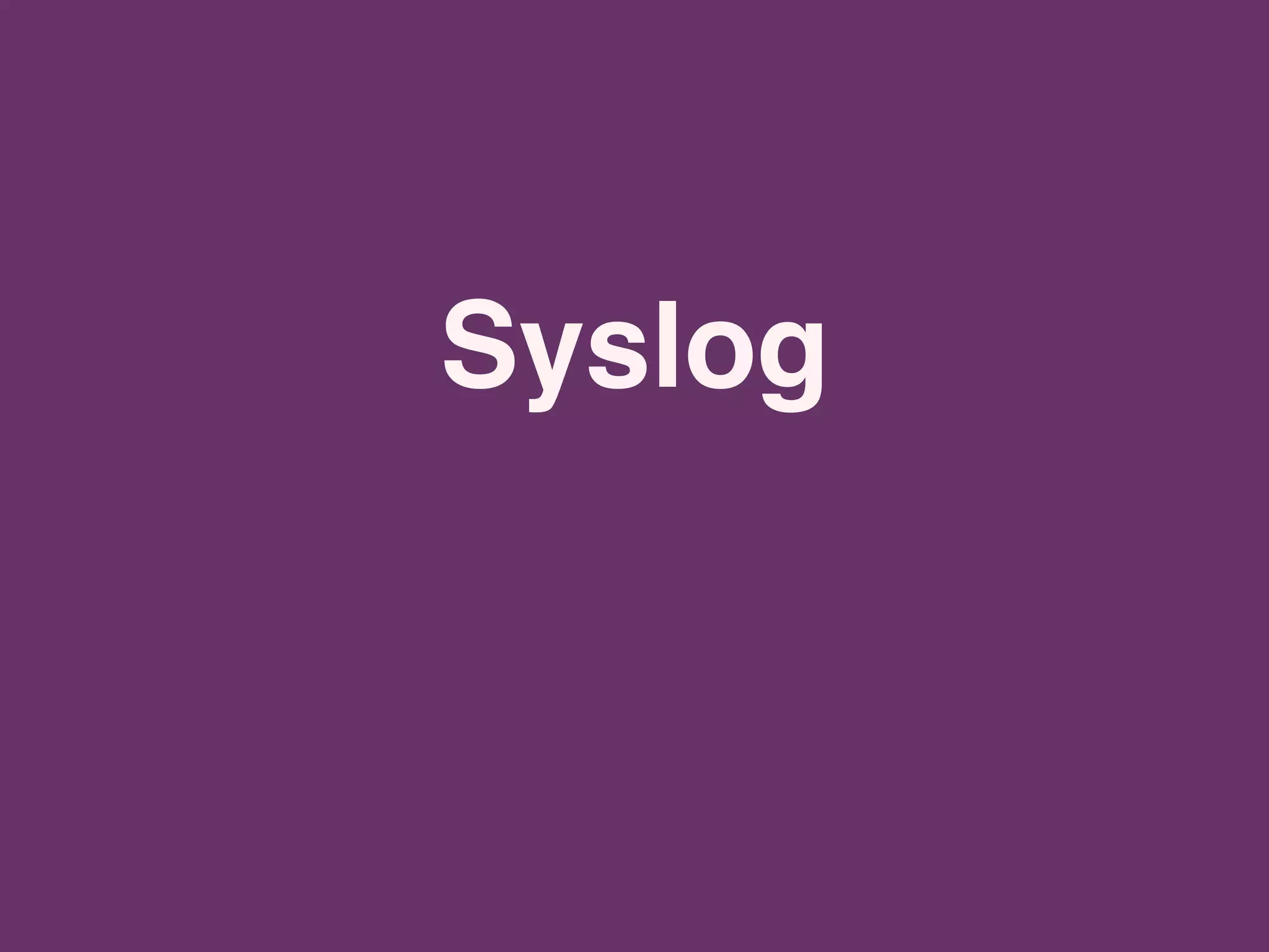 Syslog
 