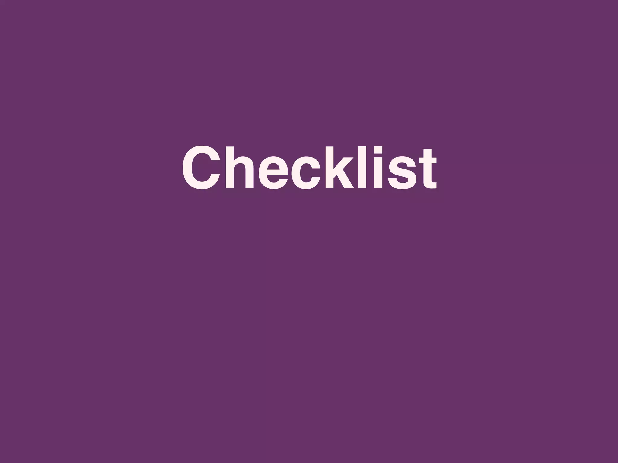 Checklist
 