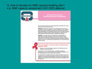 Q. How to develop an M&E capacity-building plan? e.g. M&E capacity assessment (HIV AIDS alliance) 
