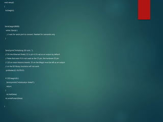 void setup()
{
lcd.begin();
Serial.begin(9600);
while (!Serial) {
; // wait for serial port to connect. Needed for Leonardo only
}
Serial.print("Initializing SD card...");
// On the Ethernet Shield, CS is pin 4. It's set as an output by default.
// Note that even if it's not used as the CS pin, the hardware SS pin
// (10 on most Arduino boards, 53 on the Mega) must be left as an output
// or the SD library functions will not work.
pinMode(10, OUTPUT);
if (!SD.begin(4)) {
Serial.println("initialization failed!");
return;
}
rtc.halt(false);
rtc.writeProtect(false);
}
 