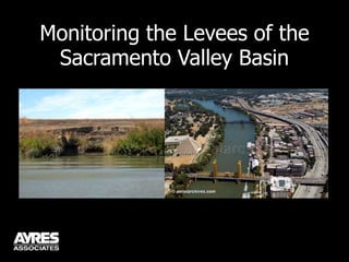 Monitoring the Levees of the Sacramento Valley Basin 