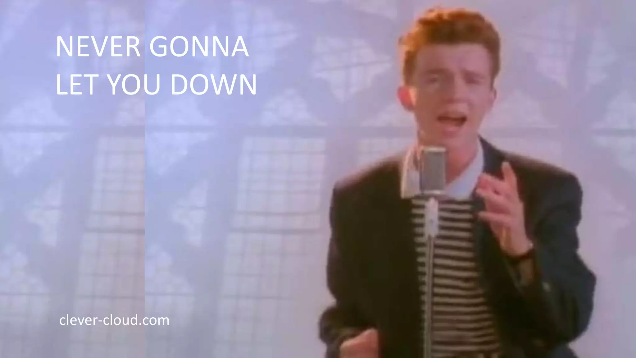 Give back to the
community
NEVER GONNA
LET YOU DOWN
clever-cloud.com
 