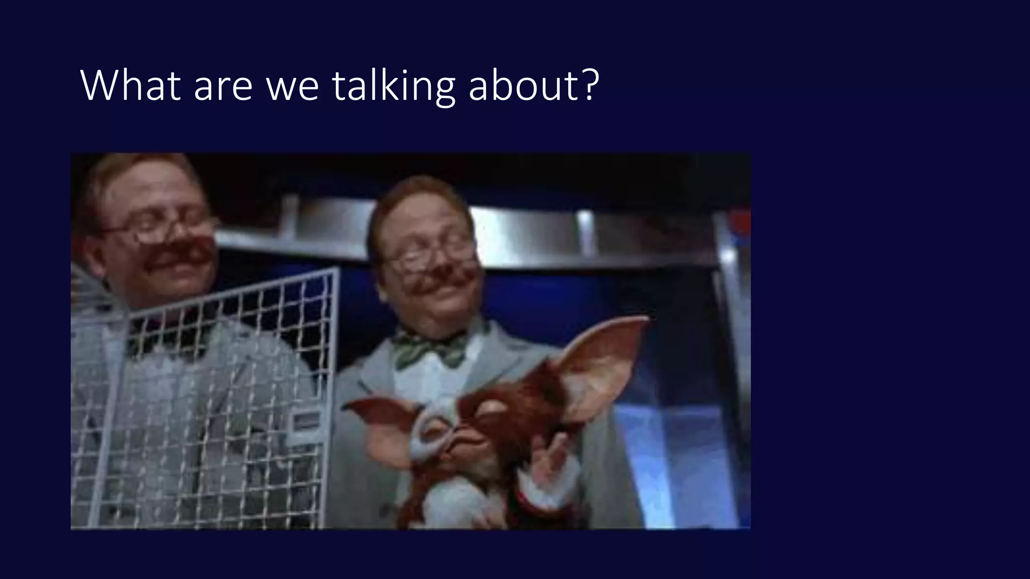 What are we talking about?
 