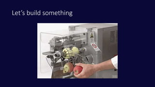 Let’s build something
 