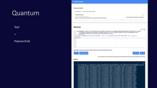 Quantum
Tool
+
PolymerJS lib
 