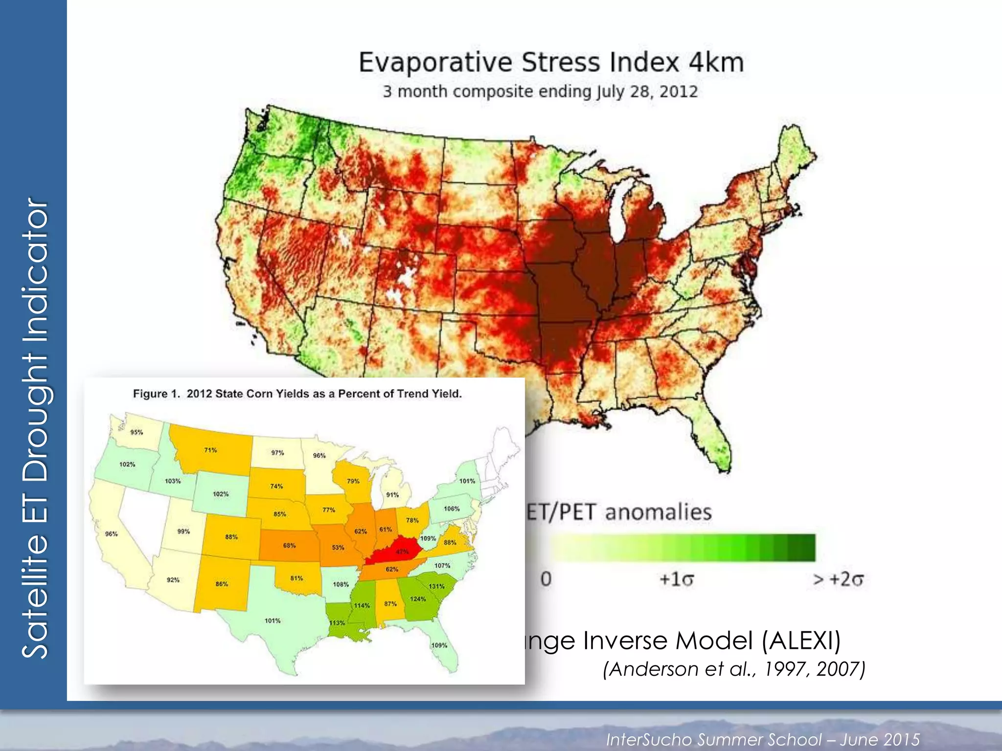 SatelliteETDroughtIndicator
Atmosphere-Land Exchange Inverse Model (ALEXI)
(Anderson et al., 1997, 2007)
InterSucho Summer School – June 2015
 