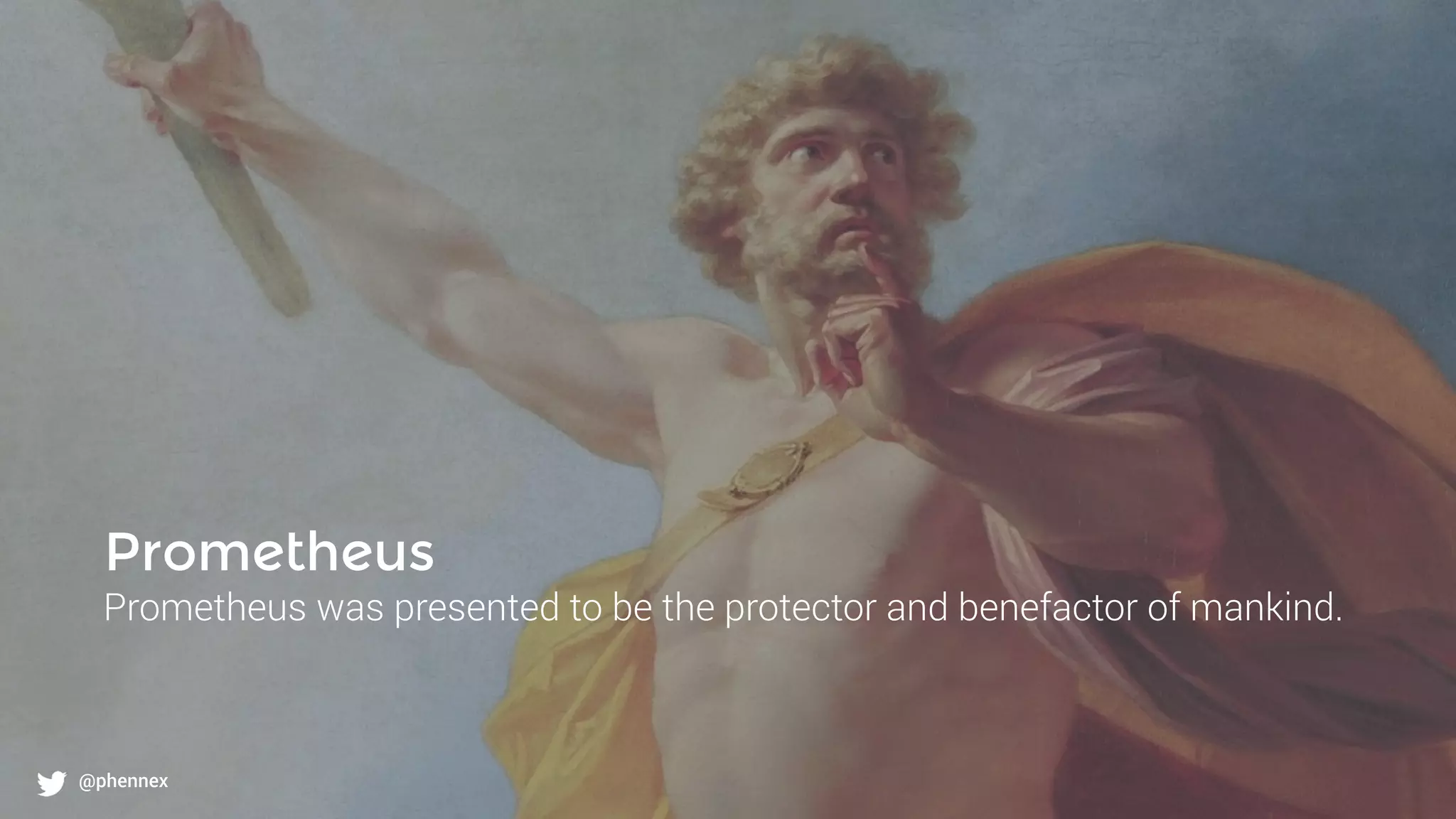 What to monitor?
@phennex
Prometheus
Prometheus was presented to be the protector and benefactor of mankind.
@phennex
 