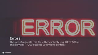 What to monitor?
@phennex
Errors
The rate of requests that fail, either explicitly (e.g. HTTP 500s),
implicitly (HTTP 200 success with wrong content)
@phennex
 