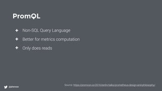PromQL
@phennex
+
+
+
Non-SQL Query Language
Better for metrics computation
Only does reads
Source: https://promcon.io/2016-berlin/talks/prometheus-design-and-philosophy/
 