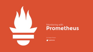 Prometheus
By Kasper Nissen
@phennex
Monitoring with
 