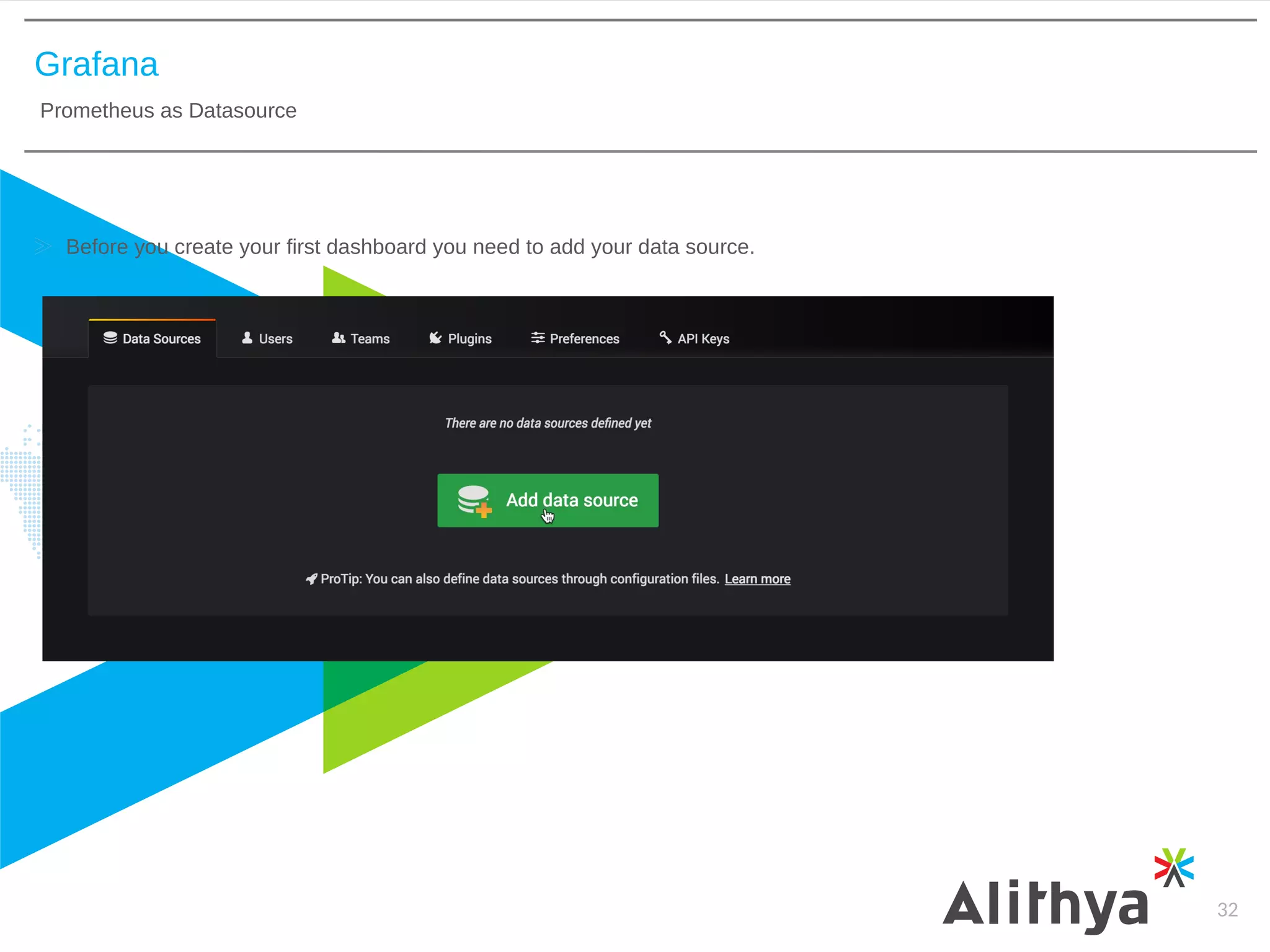 Grafana
Prometheus as Datasource
32
Before you create your first dashboard you need to add your data source.
 