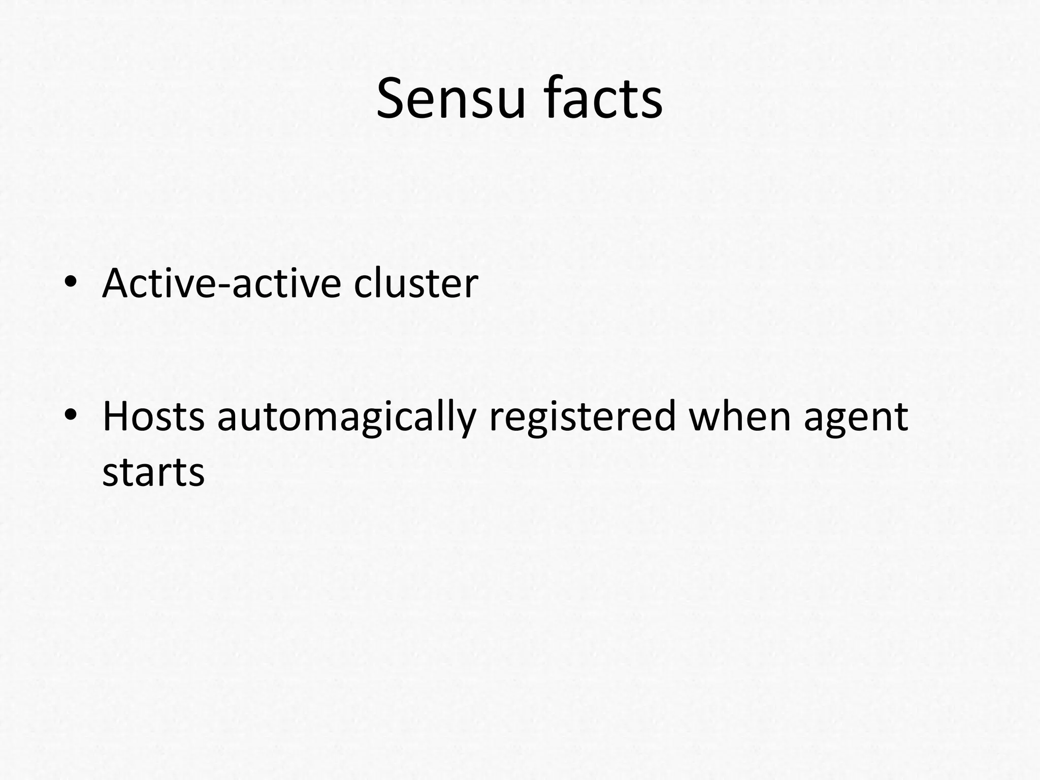 Sensu facts
• Active-active cluster
• Hosts automagically registered when agent
starts
 