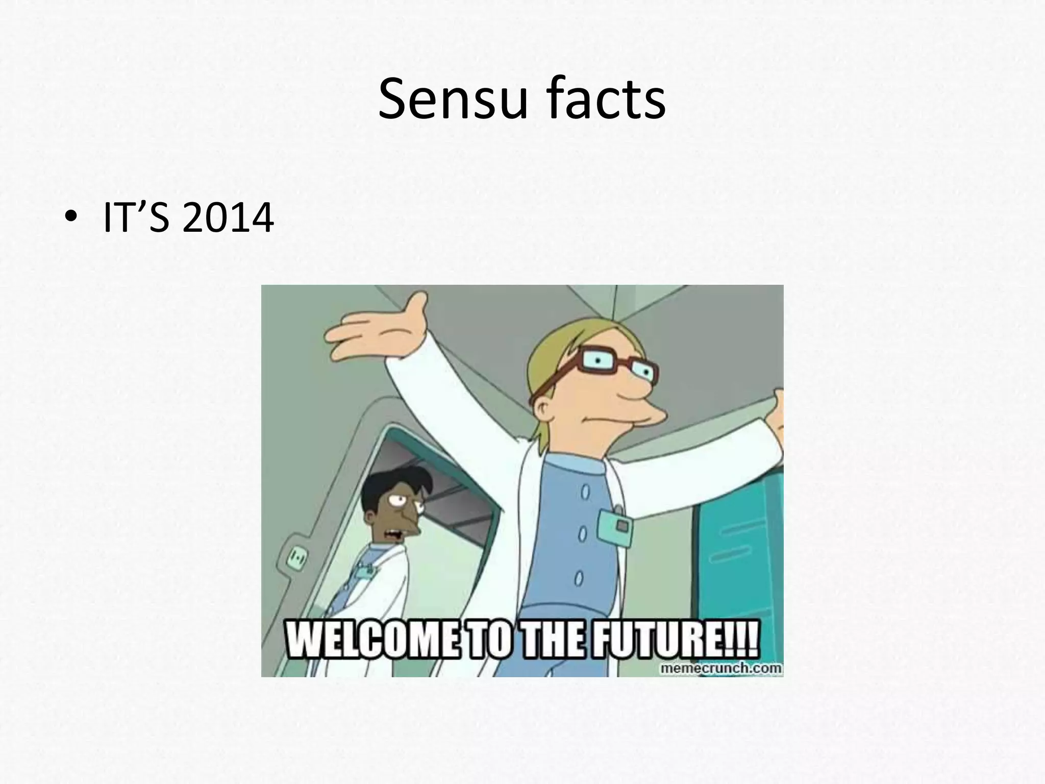 Sensu facts
• IT’S 2014
 