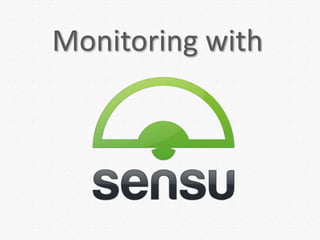 Monitoring with
 