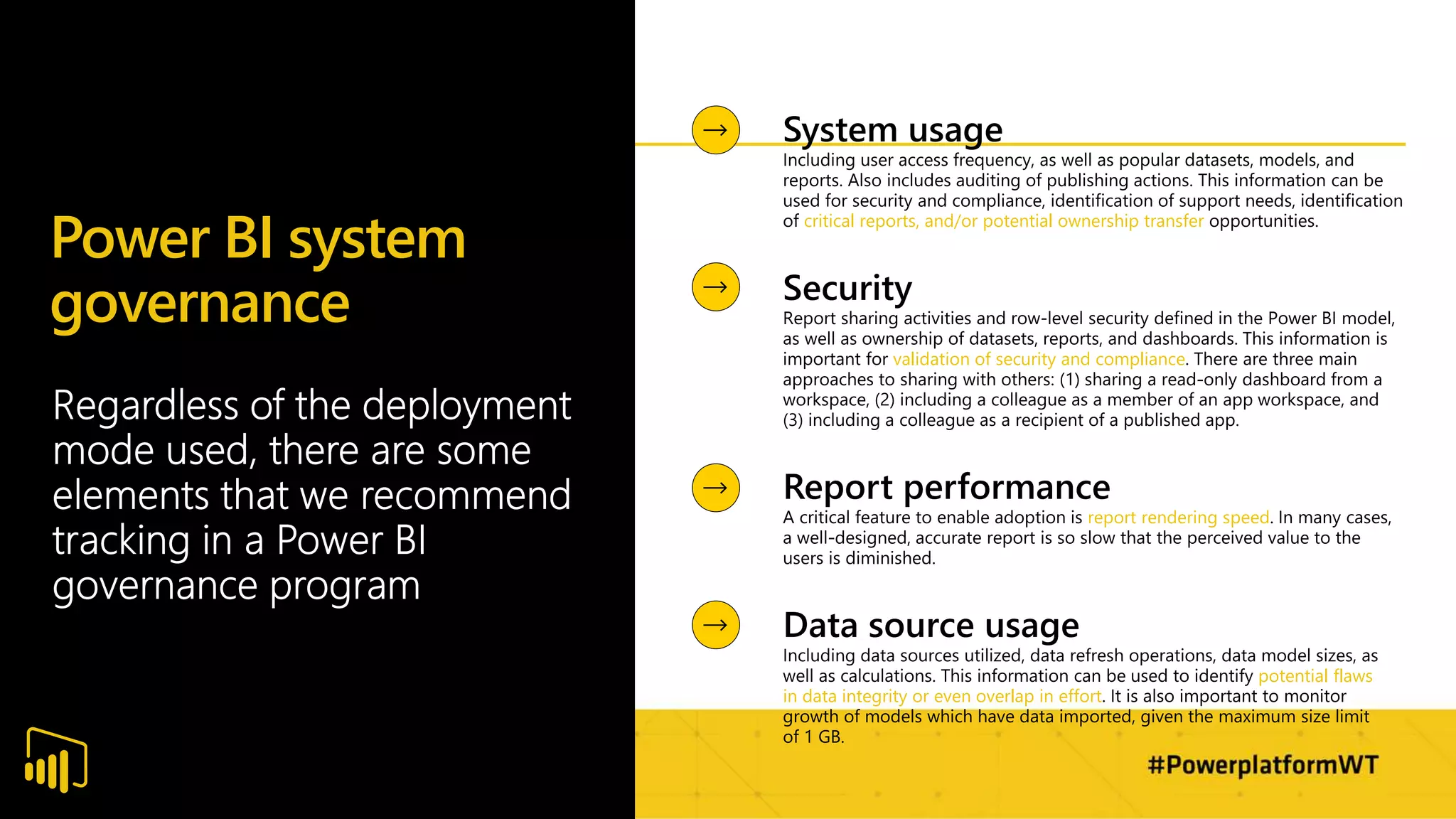 Power BI system
governance
critical reports, and/or potential ownership transfer
validation of security and compliance
report rendering speed
potential flaws
in data integrity or even overlap in effort
 