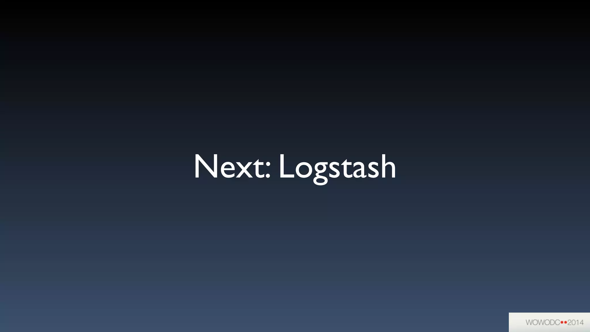Next: Logstash
 