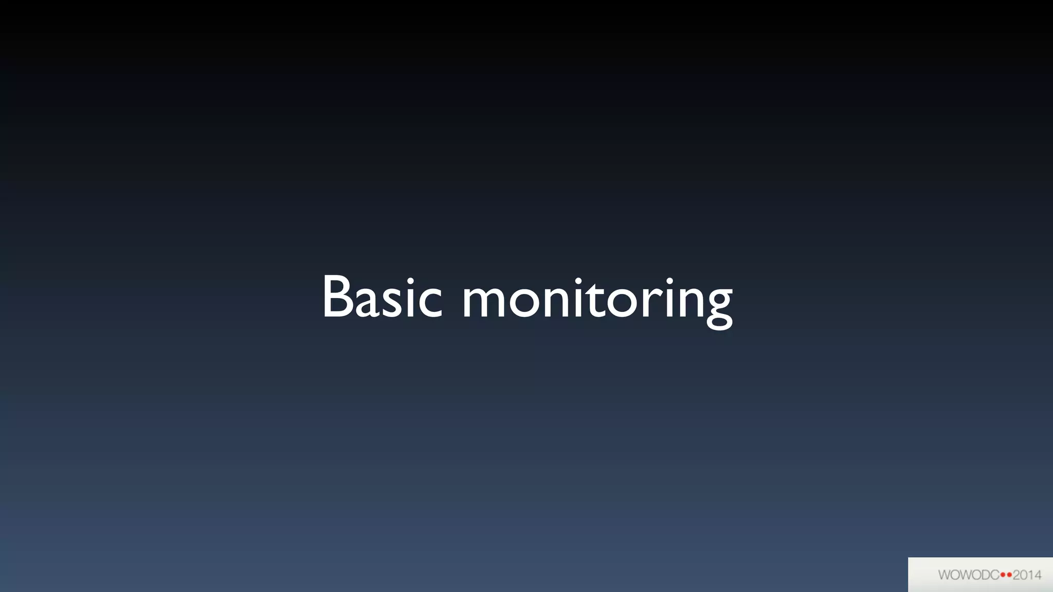 Basic monitoring
 