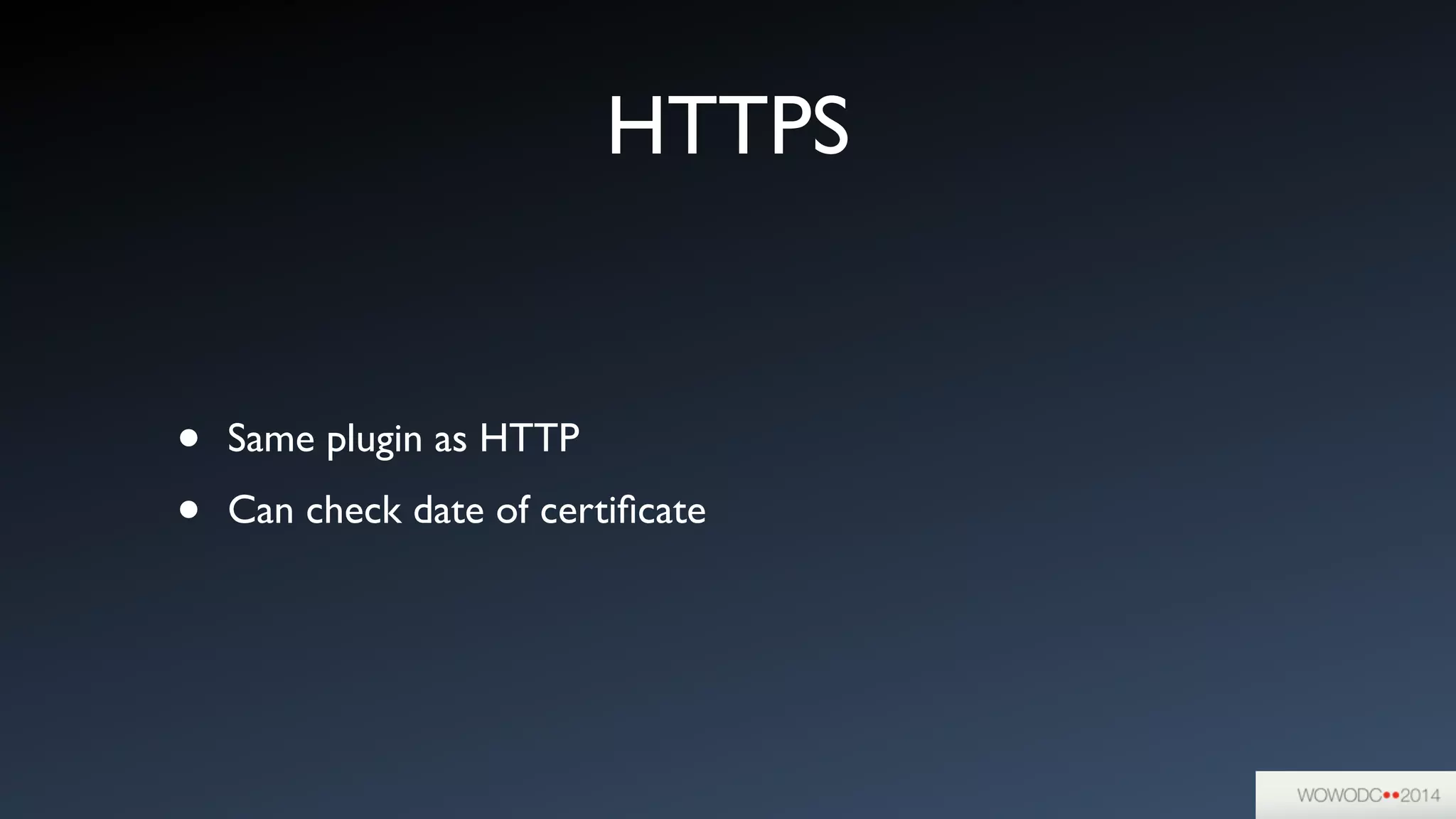 HTTPS
• Same plugin as HTTP	

• Can check date of certiﬁcate
 