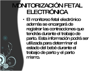 <ul><li>El monitoreo fetal electrónico además se encargará de registrar las contracciones que tendrás durante el trabajo d...