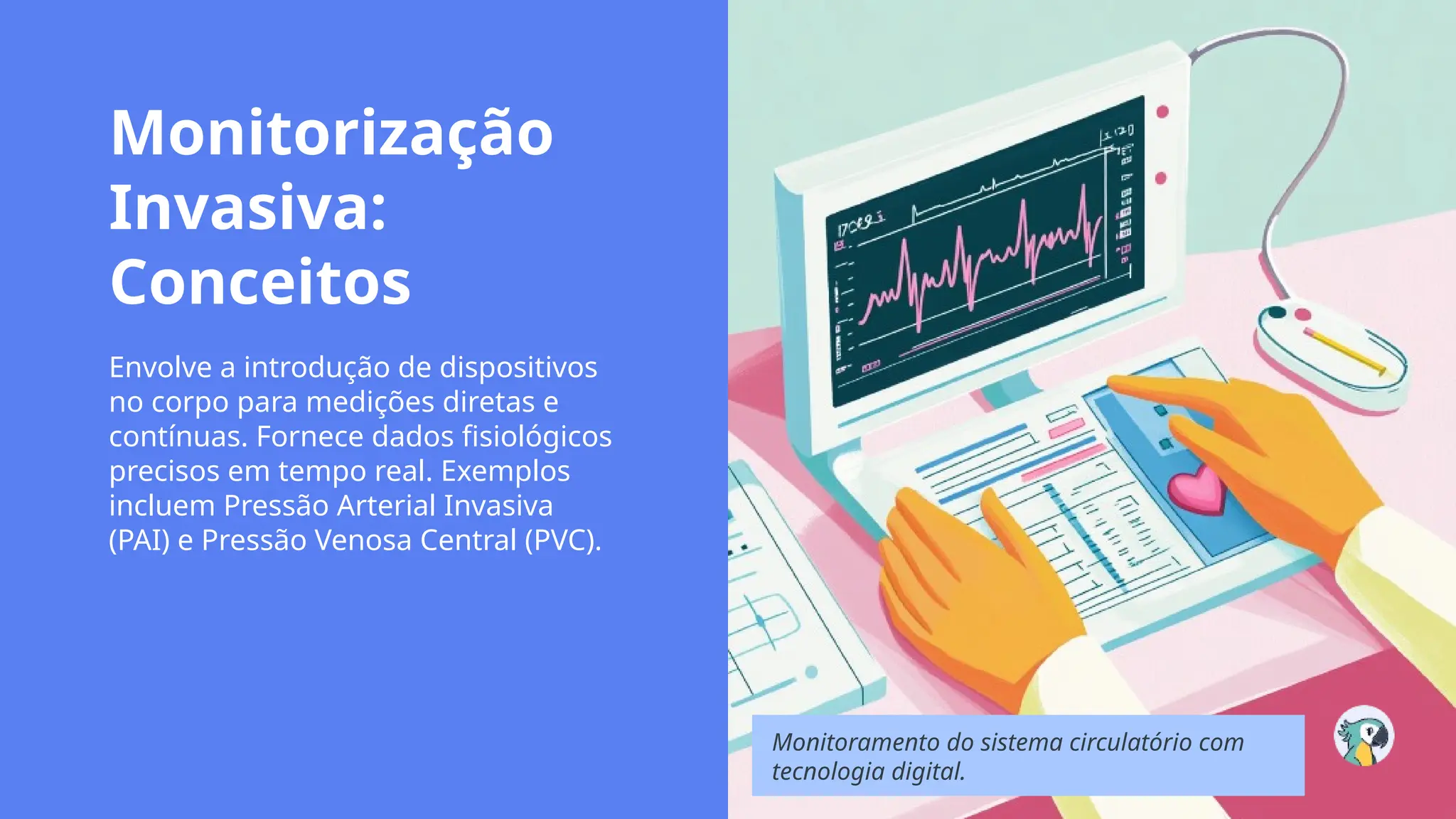 Monitorização
Invasiva:
Conceitos
Envolve a introdução de dispositivos
no corpo para medições diretas e
contínuas. Fornece dados fisiológicos
precisos em tempo real. Exemplos
incluem Pressão Arterial Invasiva
(PAI) e Pressão Venosa Central (PVC).
Monitoramento do sistema circulatório com
tecnologia digital.
 