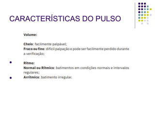 CARACTERÍSTICAS DO PULSO
●
●
 