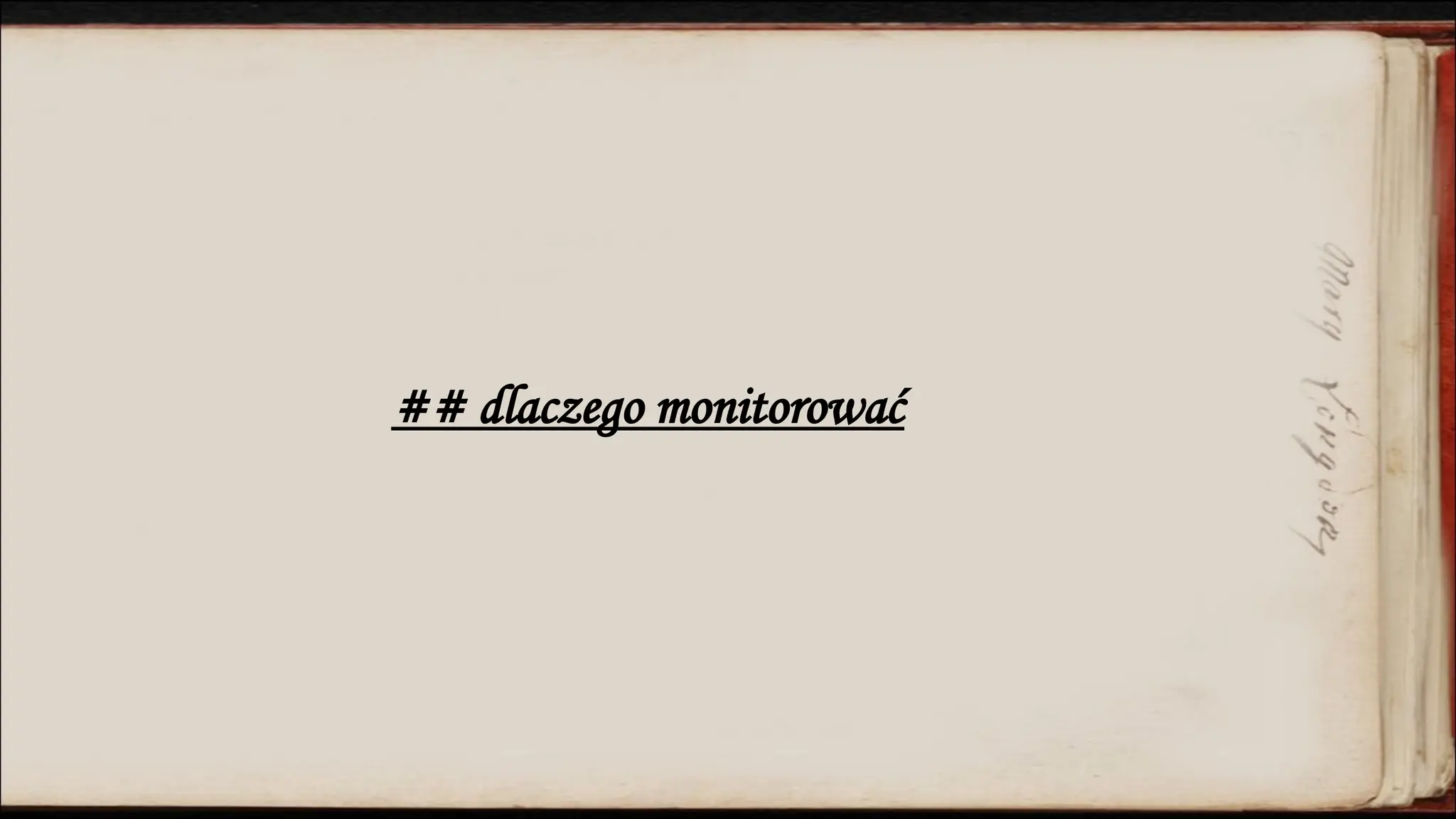 ## dlaczego monitorować
 