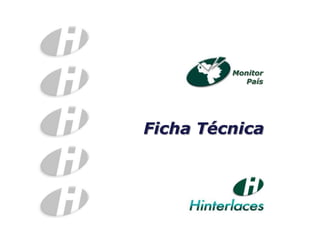 Monitor
            País




Ficha Técnica
 