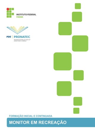 FORMAÇÃO INICIAL E CONTINUADA

MONITOR EM RECREAÇÃO

 