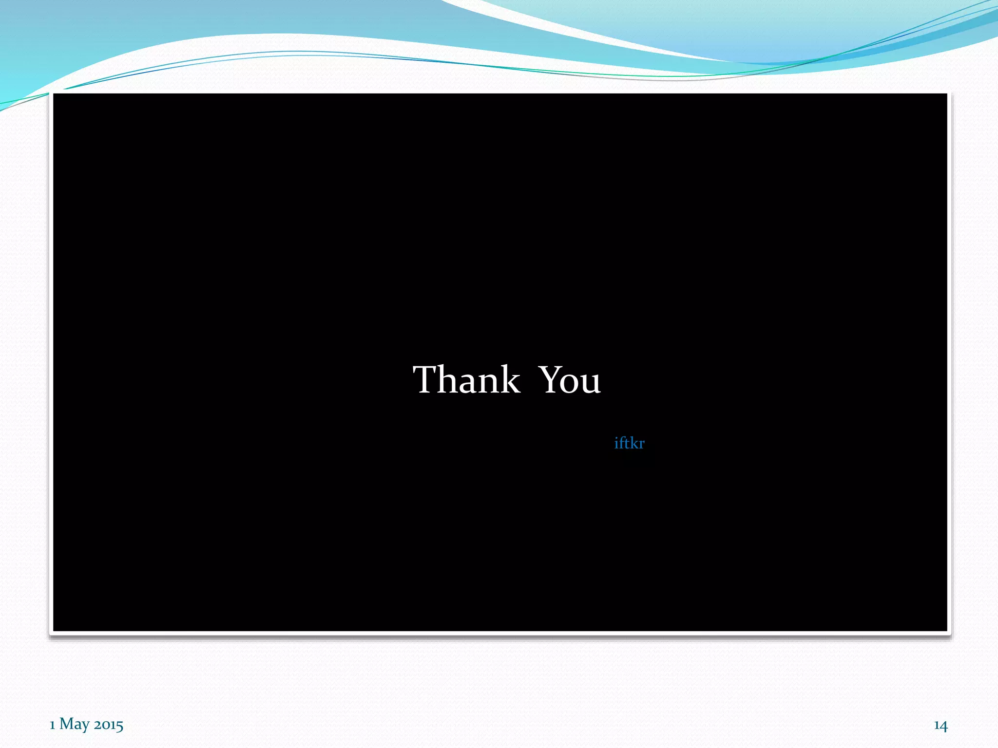 Thank You
iftkr
1 May 2015 14
 