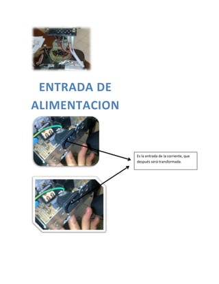 ENTRADA DE
ALIMENTACION


               Es la entrada de la corriente, que
               después será transformada.
 