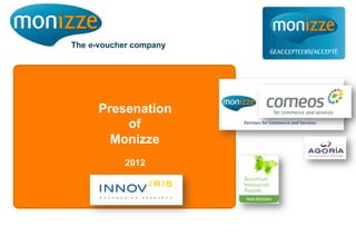 The e-voucher company




      Presenation
          of
        Monizze
           2012
 