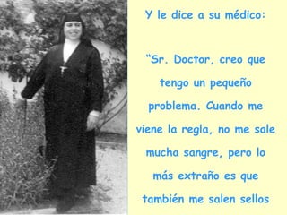 Y le dice a su médico: “ Sr. Doctor, creo que tengo un pequeño problema. Cuando me viene la regla, no me sale mucha sangre, pero lo más extraño es que también me salen sellos de correos por la vagina!" 