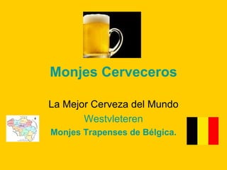 Monjes Cerveceros La Mejor Cerveza del Mundo Westvleteren Monjes Trapenses de  Bélgica . 