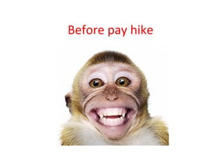 Before pay hike 