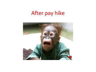 After pay hike 