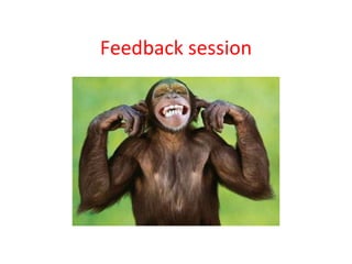 Feedback session 