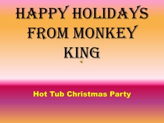 Happy Holidays from Monkey King Hot Tub Christmas Party 