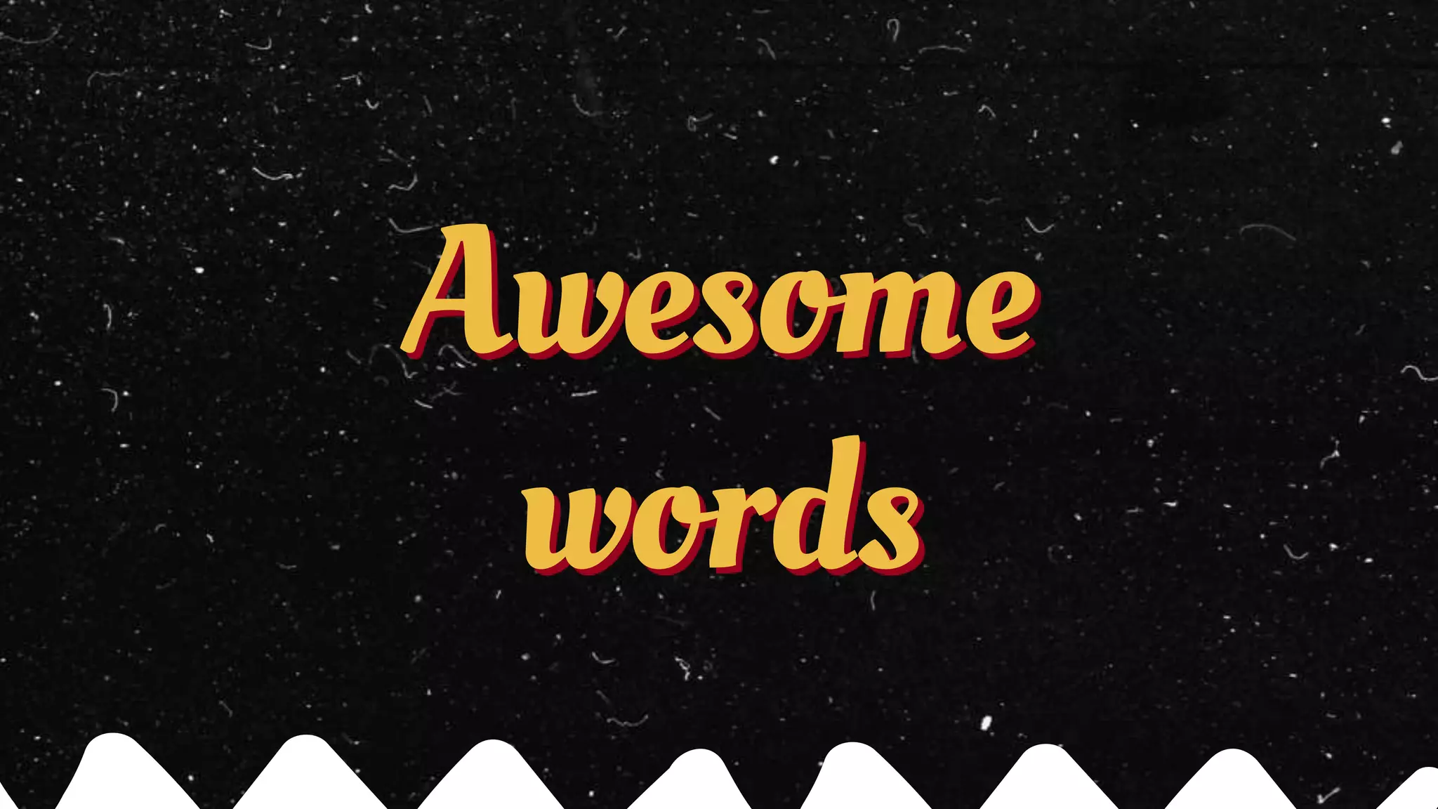 Awesome
words
 