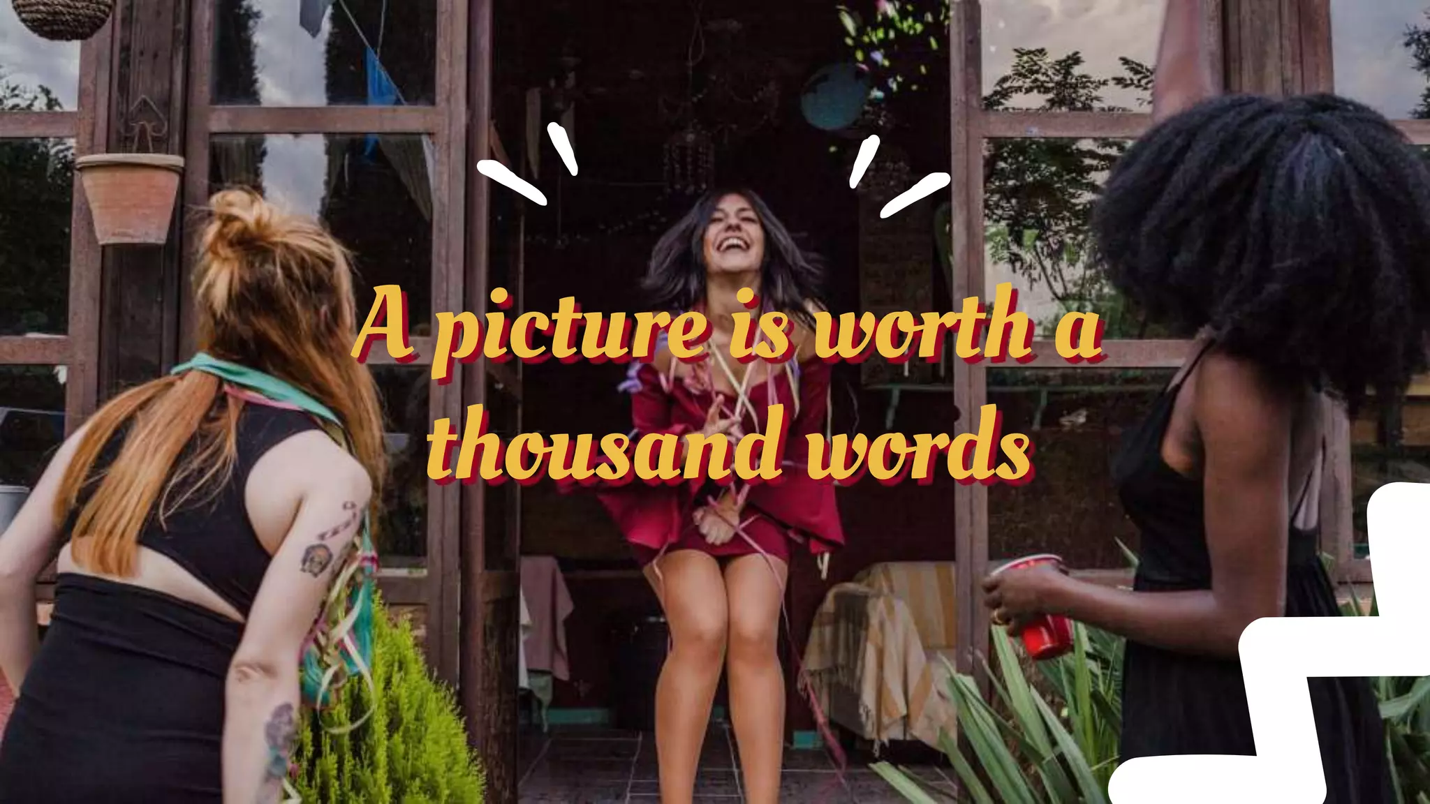 A picture is worth a
thousand words
 