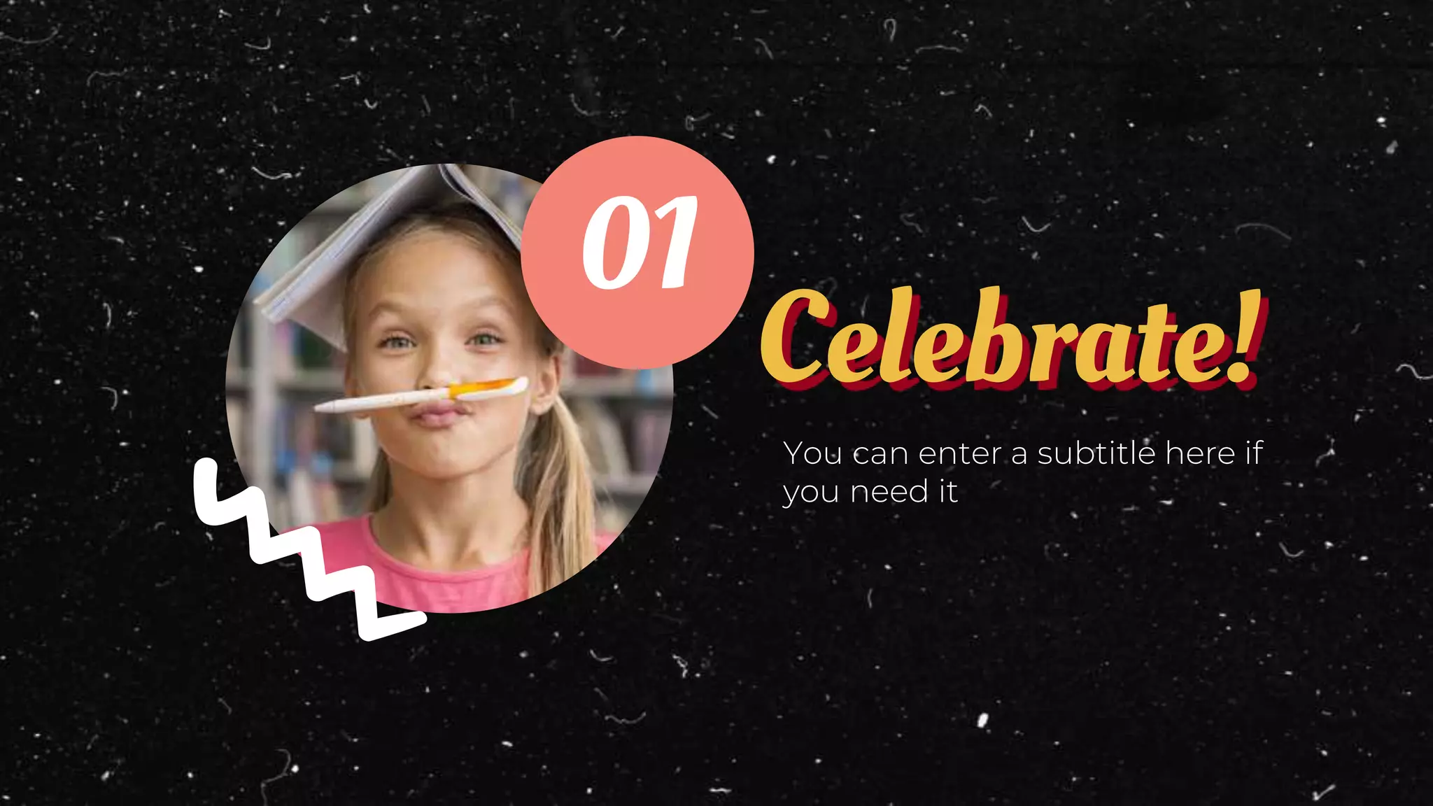 Celebrate!
You can enter a subtitle here if
you need it
01
 