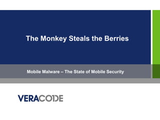 The Monkey Steals the Berries



Mobile Malware – The State of Mobile Security
 
