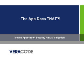 The App Does THAT?! Mobile Application Security Risk & Mitigation 