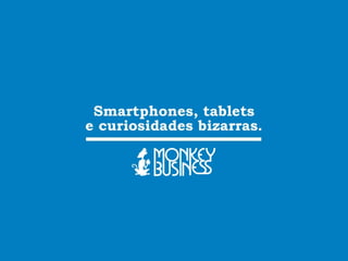 Smartphones, tablets e curiosidades