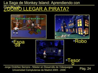 ¿CÓMO LLEGAR A PIRATA? Espada  Robo  Tesoro 