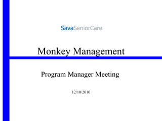Monkey Management Program Manager Meeting  12/10/2010 