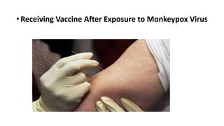 • Receiving Vaccine After Exposure to Monkeypox Virus
 