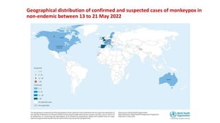 Geographical distribution of confirmed and suspected cases of monkeypox in
non-endemic between 13 to 21 May 2022
 