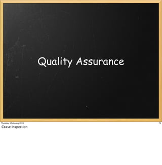 Quality Assurance




Thursday 4 February 2010                       73

Cease Inspection
 