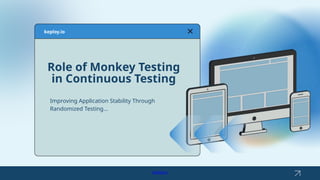 Monkey Testing In Software Testing Role of Monkey Testing in Continuous Testing | PPTX