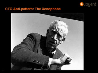 CTO Anti-pattern: The Xenophobe




12
 